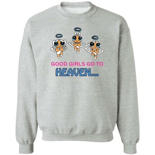 Good girls go to heaven shirt Shirt Sweatshirt Long Sleeve Hoodie Tank Mug – Tally’s Mojos