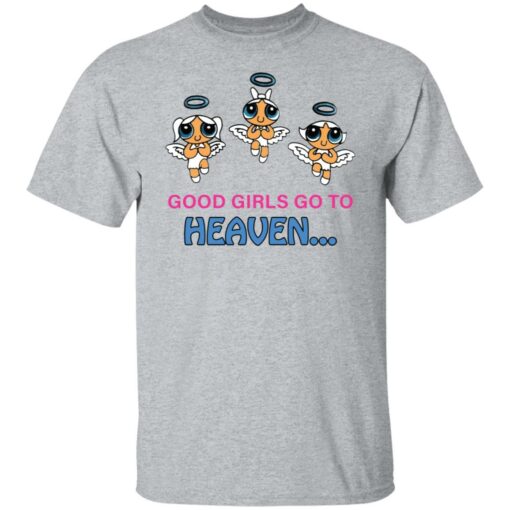 Good girls go to heaven shirt Shirt Sweatshirt Long Sleeve Hoodie Tank Mug – Tally’s Mojos