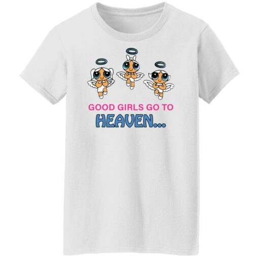 Good girls go to heaven shirt Shirt Sweatshirt Long Sleeve Hoodie Tank Mug – Tally’s Mojos