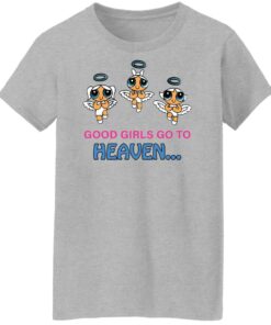 Good girls go to heaven shirt Shirt Sweatshirt Long Sleeve Hoodie Tank Mug Tallys Mojos 7