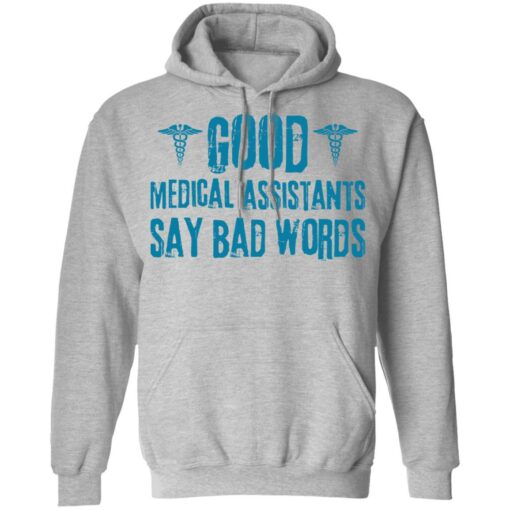 Good medical assistants say bad words shirt Shirt Sweatshirt Long Sleeve Hoodie Tank Mug – Tally’s Mojos