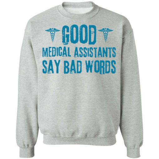 Good medical assistants say bad words shirt Shirt Sweatshirt Long Sleeve Hoodie Tank Mug – Tally’s Mojos