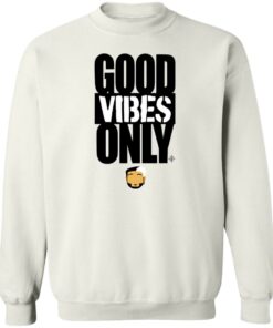Good vibes only shirt Shirt Sweatshirt Long Sleeve Hoodie Tank Mug Tallys Mojos 4