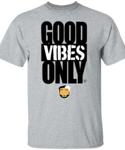 Good vibes only shirt Shirt Sweatshirt Long Sleeve Hoodie Tank Mug Tallys Mojos 5