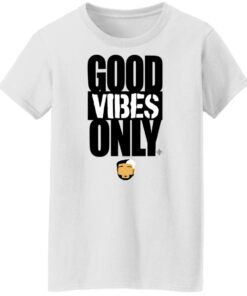 Good vibes only shirt Shirt Sweatshirt Long Sleeve Hoodie Tank Mug Tallys Mojos 6