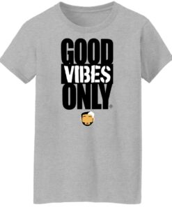 Good vibes only shirt Shirt Sweatshirt Long Sleeve Hoodie Tank Mug Tallys Mojos 7