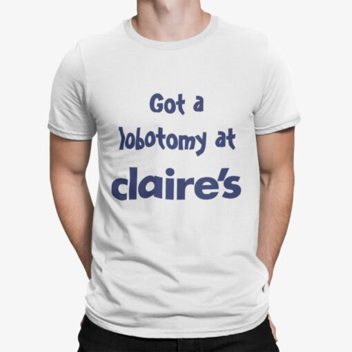 Got A Lobotomy At Claire’s Shirt Shirt Sweatshirt Long Sleeve Hoodie Tank Mug – Tally’s Mojos