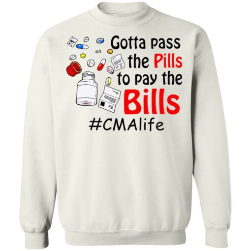 Gotta pass the pills to pay the bills cma life shirt Shirt Sweatshirt Long Sleeve Hoodie Tank Mug – Tally’s Mojos