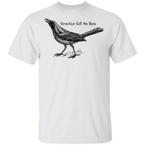 Grackle got no boss shirt Shirt Sweatshirt Long Sleeve Hoodie Tank Mug – Tally’s Mojos