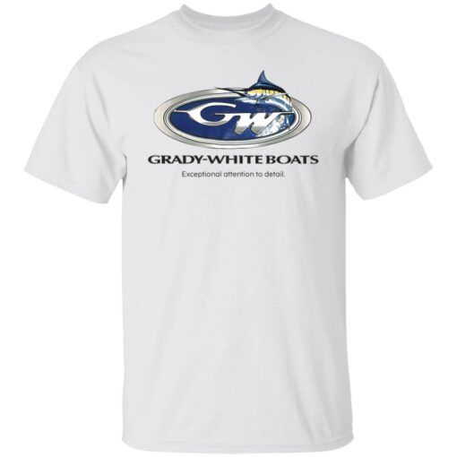 Grady white boats exceptional attention to detail shirt Shirt Sweatshirt Long Sleeve Hoodie Tank Mug – Tally’s Mojos