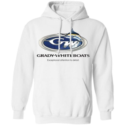 Grady white boats exceptional attention to detail shirt Shirt Sweatshirt Long Sleeve Hoodie Tank Mug – Tally’s Mojos