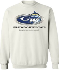 Grady white boats exceptional attention to detail shirt Shirt Sweatshirt Long Sleeve Hoodie Tank Mug - Tally's Mojos 3 Grady white boats exceptional attention to detail shirt Shirt Sweatshirt Long Sleeve Hoodie Tank Mug Tallys Mojos 4