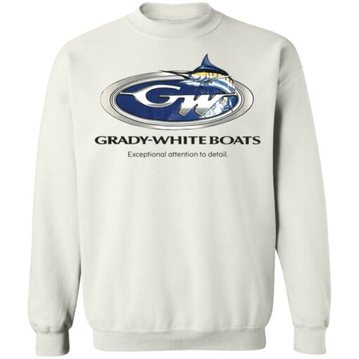 Grady white boats exceptional attention to detail shirt Shirt Sweatshirt Long Sleeve Hoodie Tank Mug – Tally’s Mojos