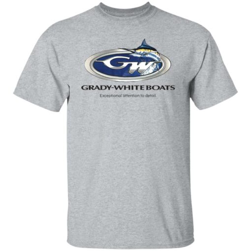 Grady white boats exceptional attention to detail shirt Shirt Sweatshirt Long Sleeve Hoodie Tank Mug – Tally’s Mojos