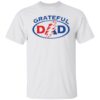 Grateful dad shirt Shirt Sweatshirt Long Sleeve Hoodie Tank Mug – Tally’s Mojos
