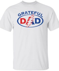 Grateful dad shirt Shirt Sweatshirt Long Sleeve Hoodie Tank Mug – Tally’s Mojos