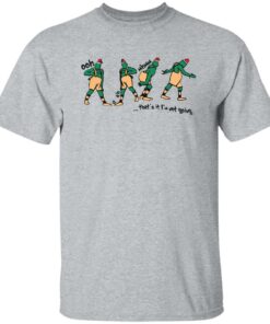 Grinch ooh a ah that's it I'm not going shirt Shirt Sweatshirt Long Sleeve Hoodie Tank Mug - Tally's Mojos 4 Grinch ooh a ah thats it Im not going shirt Shirt Sweatshirt Long Sleeve Hoodie Tank Mug Tallys Mojos 5