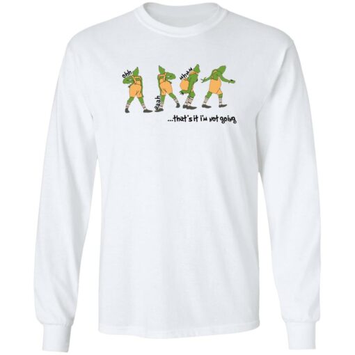 Grinch that’s it i’m not going Christmas sweater Shirt Sweatshirt Long Sleeve Hoodie Tank Mug – Tally’s Mojos