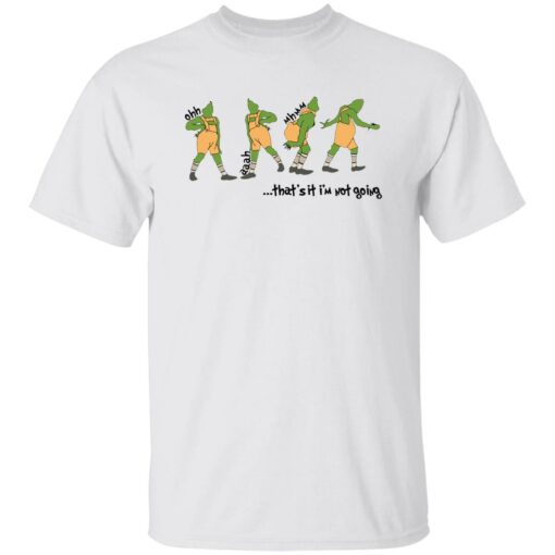 Grinch that’s it i’m not going Christmas sweater Shirt Sweatshirt Long Sleeve Hoodie Tank Mug – Tally’s Mojos