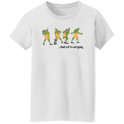 Grinch that’s it i’m not going Christmas sweater Shirt Sweatshirt Long Sleeve Hoodie Tank Mug – Tally’s Mojos