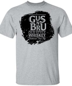 Gus N Bru Whiskey T Shirts Hoodies Long Sleeve Shirt Sweatshirt Long Sleeve Hoodie Tank Mug Tallys Mojos 4