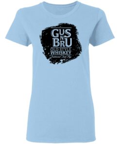 Gus N Bru Whiskey T Shirts Hoodies Long Sleeve Shirt Sweatshirt Long Sleeve Hoodie Tank Mug Tallys Mojos 5