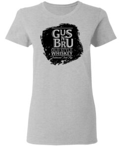 Gus N Bru Whiskey T Shirts Hoodies Long Sleeve Shirt Sweatshirt Long Sleeve Hoodie Tank Mug Tallys Mojos 7