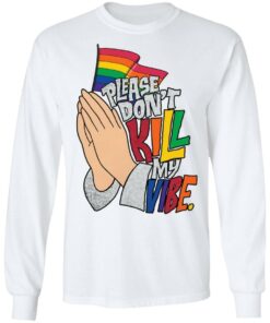 Hand please don’t kill my vibe shirt Shirt Sweatshirt Long Sleeve Hoodie Tank Mug – Tally’s Mojos