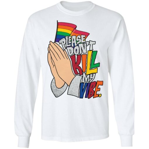 Hand please don’t kill my vibe shirt Shirt Sweatshirt Long Sleeve Hoodie Tank Mug – Tally’s Mojos