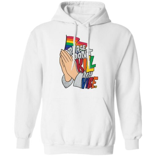 Hand please don’t kill my vibe shirt Shirt Sweatshirt Long Sleeve Hoodie Tank Mug – Tally’s Mojos