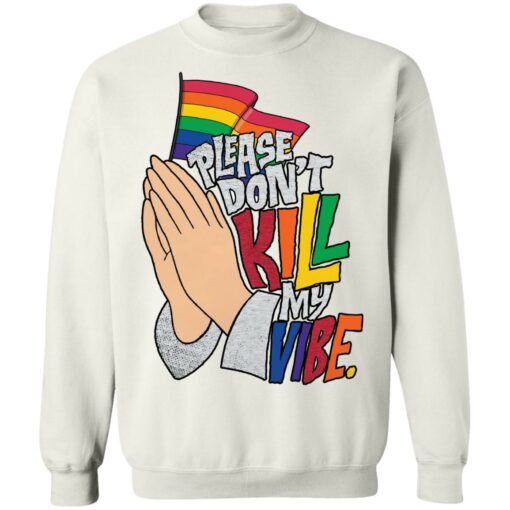 Hand please don’t kill my vibe shirt Shirt Sweatshirt Long Sleeve Hoodie Tank Mug – Tally’s Mojos