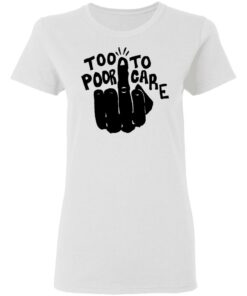 Hand too poor to care shirt Shirt Sweatshirt Long Sleeve Hoodie Tank Mug Tallys Mojos 7