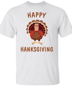 Hank Hill happy hanksgiving shirt Shirt Sweatshirt Long Sleeve Hoodie Tank Mug – Tally’s Mojos