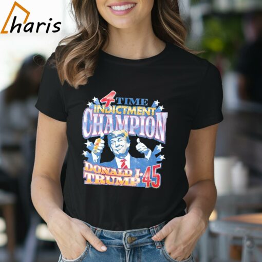 4 Time Indictment Champion Donald J.Trump 45 Shirt