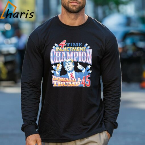 4 Time Indictment Champion Donald J.Trump 45 Shirt