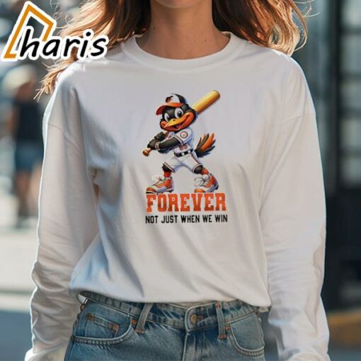 Baltimore Orioles Mascot Forever Not Just When We Win Shirt