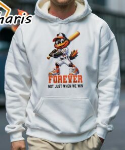 Baltimore Orioles Mascot Forever Not Just When We Win Shirt 5