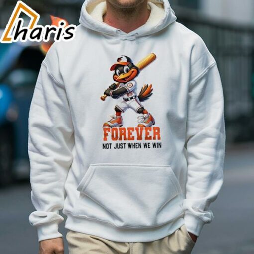 Baltimore Orioles Mascot Forever Not Just When We Win Shirt