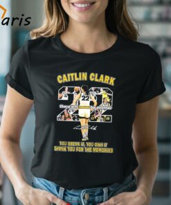 Caitlin Clark There Will Never Be Another You Break It You Own It Thank You For The Memories Signature T-shirt