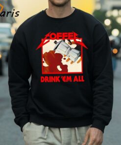 Coffee Drink Em All Shirt 4