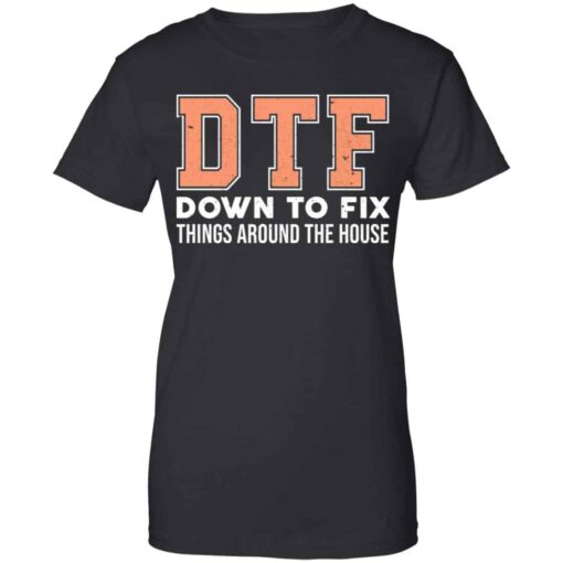 DTF Down To Fix Things Around The House Shirt, Hoodie, Tank Shirt