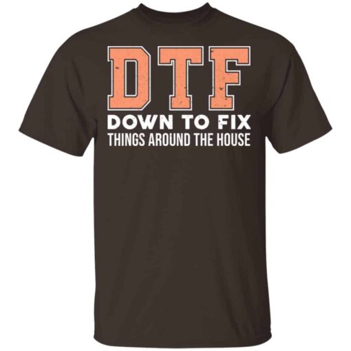 DTF Down To Fix Things Around The House Shirt, Hoodie, Tank Shirt