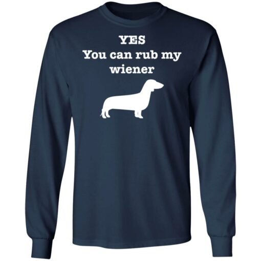 Dachshund yes you can rub my wiener shirt Shirt Sweatshirt Long Sleeve Hoodie Tank Mug