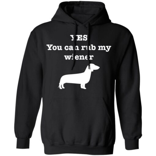 Dachshund yes you can rub my wiener shirt Shirt Sweatshirt Long Sleeve Hoodie Tank Mug