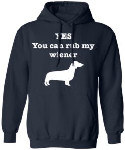 Dachshund yes you can rub my wiener shirt Shirt Sweatshirt Long Sleeve Hoodie Tank Mug 3