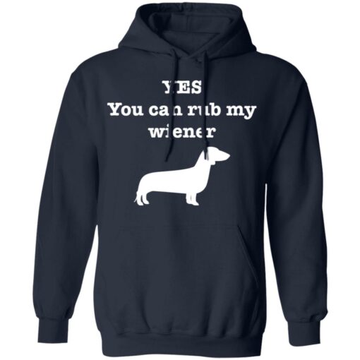 Dachshund yes you can rub my wiener shirt Shirt Sweatshirt Long Sleeve Hoodie Tank Mug