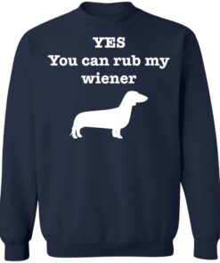 Dachshund yes you can rub my wiener shirt Shirt Sweatshirt Long Sleeve Hoodie Tank Mug 5