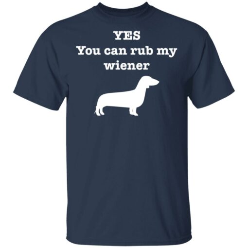 Dachshund yes you can rub my wiener shirt Shirt Sweatshirt Long Sleeve Hoodie Tank Mug