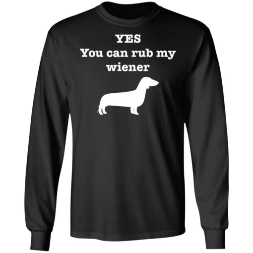 Dachshund yes you can rub my wiener shirt Shirt Sweatshirt Long Sleeve Hoodie Tank Mug