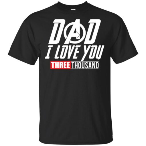 Dad I love you 3000 Shirt Sweatshirt Long Sleeve Hoodie Tank Mug